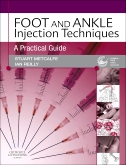 Foot and Ankle Injection Techniques: A Practical Guide