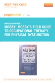 cover image - Mosby's Field Guide to Occupational Therapy for Physical Dysfunction-Elsevier eBook on Intel Education Study (Retail Access Card)