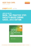 cover image - The Practice Step: Facility-Based Coding Cases, 2012 Edition - Elsevier eBook on Intel Education Study (Retail Access Card)