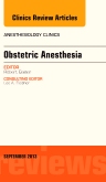 Obstetric and Gynecologic Anesthesia, An Issue of Anesthesiology Clinics