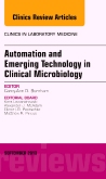 Automation and Emerging Technology in Clinical Microbiology, An Issue of Clinics in Laboratory Medicine