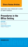 Procedures in the Office Setting, An Issue of Obstetric and Gynecology Clinics
