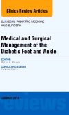Medical and Surgical Management of the Diabetic Foot and Ankle, An Issue of Clinics in Podiatric Medicine and Surgery