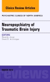 Neuropsychiatry of Traumatic Brain Injury, An Issue of Psychiatric Clinics of North America