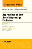 Approaches to Left Atrial Appendage Exclusion, An Issue of Interventional Cardiology Clinics
