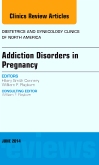 Substance Abuse During Pregnancy, An Issue of Obstetrics and Gynecology Clinics