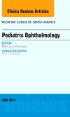 Pediatric Ophthalmology, An Issue of Pediatric Clinics