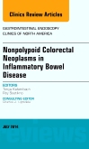 Nonpolypoid Colorectal Neoplasms in Inflammatory Bowel Disease, An Issue of Gastrointestinal Endoscopy Clinics