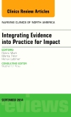 Integrating Evidence into Practice for Impact, An Issue of Nursing Clinics of North America