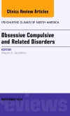 Obsessive Compulsive and Related Disorders, An Issue of Psychiatric Clinics of North America