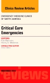 Critical Care Emergencies,  An Issue of Emergency Medicine Clinics of North America