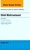 Child Maltreatment, An Issue of Pediatric Clinics