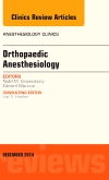 Orthopaedic Anesthesia, An Issue of Anesthesiology Clinics