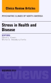 Stress in Health and Disease, An Issue of Psychiatric Clinics of North America