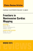 Frontiers in Noninvasive Cardiac Mapping, An Issue of Cardiac Electrophysiology Clinics
