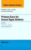 Primary Care for School-Aged Children, An Issue of Primary Care: Clinics in Office Practice