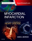 Myocardial Infarction: A Companion to Braunwalds Heart Disease