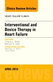 Interventional and Device Therapy in Heart Failure, An Issue of Heart Failure Clinics