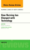 How Nursing has Changed with Technology, An Issue of Nursing Clinics