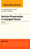 Function Preservation in Laryngeal Cancer, An Issue of Otolaryngologic Clinics of North America