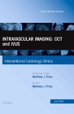 Intravascular Imaging: OCT and IVUS, An Issue of Interventional Cardiology Clinics