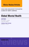 Global Mental Health, An Issue of Child and Adolescent Psychiatric Clinics of North America