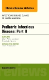 Pediatric Infectious Disease: Part II, An Issue of Infectious Disease Clinics of North America