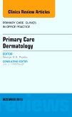 Primary Care Dermatology, An Issue of Primary Care: Clinics in Office Practice