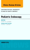 Pediatric Endoscopy, An Issue of Gastrointestinal Endoscopy Clinics of North America