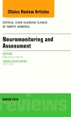 Neuromonitoring and Assessment, An Issue of Critical Care Nursing Clinics of North America