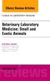 Veterinary Laboratory Medicine: Small and Exotic Animals, An Issue of Clinics in Laboratory Medicine