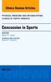 Concussion in Sports, An Issue of Physical Medicine and Rehabilitation Clinics of North America