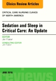Sedation and Sleep in Critical Care: An Update, An Issue of Critical Care Nursing Clinics