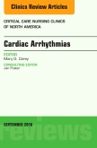 Cardiac Arrhythmias, An Issue of Critical Care Nursing Clinics of North America, E-Book