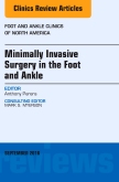 Minimally Invasive Surgery in Foot and Ankle, An Issue of Foot and Ankle Clinics of North America