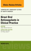Direct Oral Anticoagulants in Clinical Practice, An Issue of Hematology/Oncology Clinics of North America