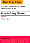 Chronic Kidney Disease, An Issue of Veterinary Clinics of North America: Small Animal Practice