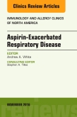 Aspirin-Exacerbated Respiratory Disease, An Issue of Immunology and Allergy Clinics of North America