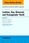 Lesbian, Gay, Bisexual, and Transgender Youth, An Issue of Pediatric Clinics of North America