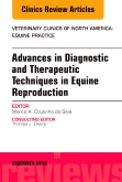 Advances in Diagnostic and Therapeutic Techniques in Equine Reproduction, An Issue of Veterinary Clinics of North America: Equine Practice
