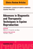 Advances in Diagnostic and Therapeutic Techniques in Equine Reproduction, An Issue of Veterinary Clinics of North America: Equine Practice
