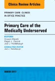 Primary Care of the Medically Underserved, An Issue of Primary Care: Clinics in Office Practice