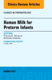 Human Milk for Preterm Infants, An Issue of Clinics in Perinatology