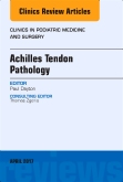 Achilles Tendon Pathology, An Issue of Clinics in Podiatric Medicine and Surgery