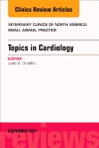 Topics in Cardiology, An Issue of Veterinary Clinics of North America: Small Animal Practice
