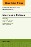 Infections in Children, An Issue of Infectious Disease Clinics of North America, E-Book