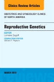 Reproductive Genetics, An Issue of Obstetrics and Gynecology Clinics