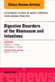 Digestive Disorders in Ruminants, An Issue of Veterinary Clinics of North America: Food Animal Practice, E-Book