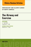 The Airway and Exercise, An Issue of Immunology and Allergy Clinics of North America