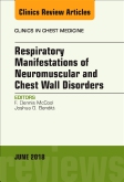 Respiratory Manifestations of Neuromuscular and Chest Wall Disease, An Issue of Clinics in Chest Medicine